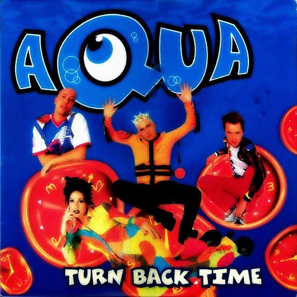 Aqua back. Группа Aqua turn back time. Aqua turn back time обложка. Aqua Roses turn back time. Aqua turn back time муз ТВ.