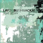 Layo-&-Bushwacka-Love-story