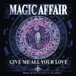 Magic-Affair-Give-me-all-your-love